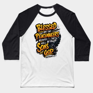 Blessed Are the Peacemakers T-Shirt Baseball T-Shirt